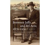 Between Jaffa and Tel Aviv, 1870-1930 : A Memoir