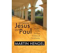 Between Jesus and Paul: Studies in the Earliest History of Christianity