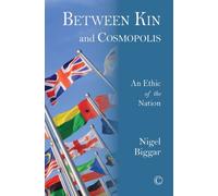 Between Kin and Cosmopolis : An Ethic of the Nation
