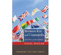 Between Kin and Cosmopolis: An Ethic of the Nation (Didsbury Lectures)
