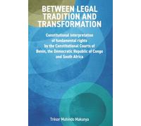 Between legal tradition and transformation: Constitutional interpretation of fundamental rights by the Constitutional Courts of Benin, the Democratic Republic of Congo and South Africa