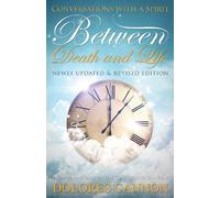Between Life and Death: Conversations with a Spirit: Written by Dolores Cannon, 1993 Edition, (Rev Upd) Publisher: Ozark Mountain Publishing [Paperback]