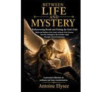 Between Life and Mystery - From Rediscovered Breath to the Soul’s Path (English version) Hard copy
