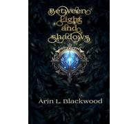 Between Light and Shadows: Fyrala Chronicles Book One: 1
