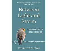 Between Light and Storm: Our Lives With Other Species
