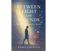 Between light and wounds: The journey of sensitive hearts