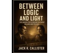 Between Logic and Light: The Unseen Truth Behind FBI Agent Hilland and Psychic
