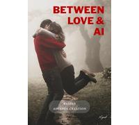 Between Love And AI: A Love Story Rewritten by Code