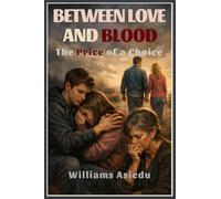 Between Love and Blood: The Price of a Choice