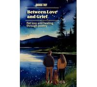 Between Love and Grief: Pet Loss and Healing through Poetry | Grief | Pets | Grief Support and Gift for Pet Owners