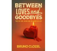 Between Loves and Goodbyes: Contemporary Romance Stories Perfect for Summer Beach Reading (Before the Goodbyes Series)