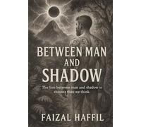 Between Man and Shadow: The line between man and shadow is thinner than we think