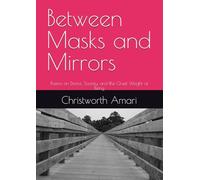 Between Masks and Mirrors: Poems on Desire, Society, and the Quiet Weight of Being