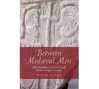 Between Medieval Men: Male Friendship and Desire in Ear - Paperback NEW David Cl