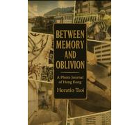 Between Memory and Oblivion: A Photo Journal of Hong Kong