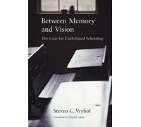 Between Memory and Vision: The Case for Faith-Based Schooling