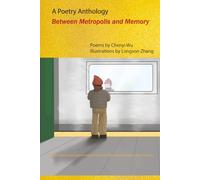 Between Metropolis and Memory: A Poetry Anthology by Chenyi Wu