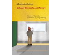 Between Metropolis and Memory: A Poetry Anthology by Chenyi Wu