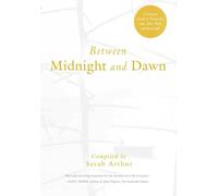 Between Midnight and Dawn: A Literary Guide to Prayer for Lent, Holy Week, and Eastertide