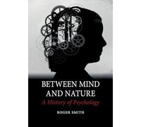 Between Mind and Nature: A History of Psychology