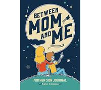 Between Mom and Me: Mother Son Journal