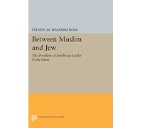 Between Muslim and Jew – The Problem of Symbiosis under Early Islam – Princeton Legacy Library: 314