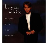 Between Now And Forever by White, Bryan (1996-03-26)