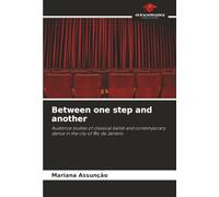 Between one step and another: Audience studies of classical ballet and contemporary dance in the city of Rio de Janeiro