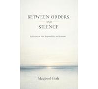 Between Orders and Silence: Reflections on War, Responsibility, and Restraint (Command and Restraint Trilogy)