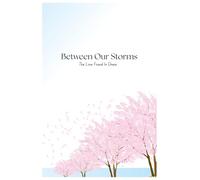 Between Our Storms: The Love Found In Chaos