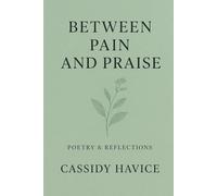 Between Pain and Praise: A Collection of Poetry and Reflections