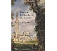 Between Painting Room and Paradise: A Savage Fate