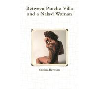 Between Pancho Villa and a Naked Woman