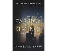 Between Passion and Revenge: Part One - A Dark Billionaire Romance Inspired by African Mythology (Black Billionaires of Chicago Duet)
