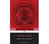 Hannah Arendt Jerome Kohn Between Past and Future (Paperback)