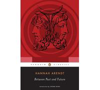 Hannah Arendt Jerome Kohn Between Past and Future (Paperback)