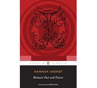 Hannah Arendt Jerome Kohn Between Past and Future (Paperback)