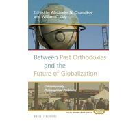Between Past Orthodoxies and the Future of Globalization: Contemporary Philosophical Problems: 288 (Contemporary Russian Philosophy, 288)