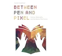 Between Pen and Pixel: Comics, Materiality, and the Book of the Future (Studies in Comics and Cartoons)