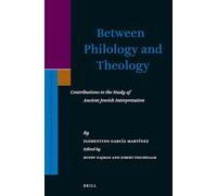 Between Philology and Theology: Contributions to the Study of Ancient Jewish Interpretation: 162 (Supplements to the Journal for the Study of Judaism)
