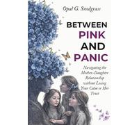 Between Pink and Panic: Navigating the Mother-Daughter Relationship without Losing Your Calm or Her Trust