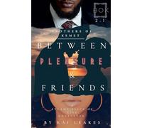 Between Pleasure & Friends: 2.1 (Brothers of Kemet)