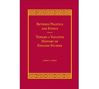 Between Politics and Ethics: Toward a Vocative History of English Studies