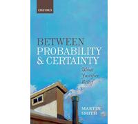 Between Probability and Certainty: What Justifies Belief