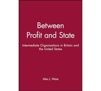 Between Profit and State: Intermediate Organisations in Britain and the United States