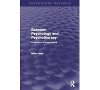 Between Psychology and Psychotherapy: A Poetics of Experience (Psychology Revivals)