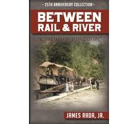 Between Rail and River: The 25th Anniversary Collection (Canawlers 25th Anniversary Series)