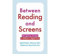 Between Reading and Screens : Navigating Changes in Children’s Digital Lives