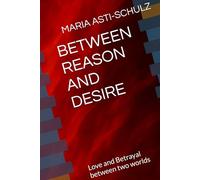 BETWEEN REASON AND DESIRE: Love and Betrayal between two worlds