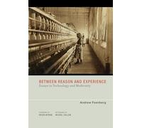 Between Reason and Experience: Essays in Technology and Modernity